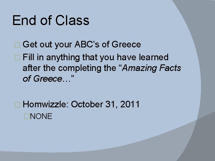 End of Class � Get out your ABC’s of Greece � Fill in anything