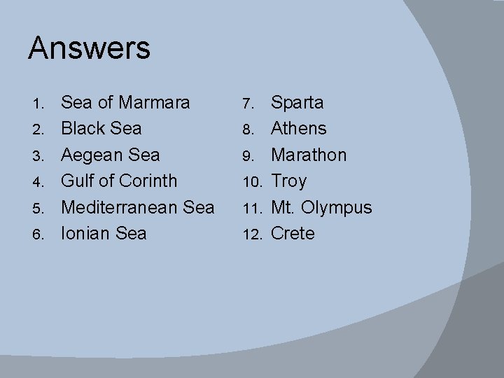 Answers 1. 2. 3. 4. 5. 6. Sea of Marmara Black Sea Aegean Sea