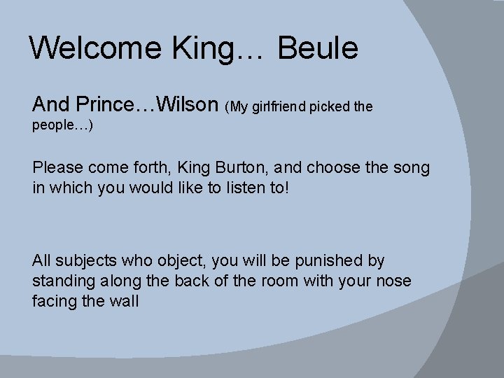 Welcome King… Beule And Prince…Wilson (My girlfriend picked the people…) Please come forth, King