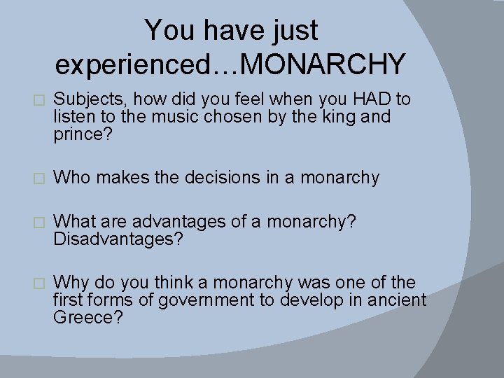You have just experienced…MONARCHY � Subjects, how did you feel when you HAD to