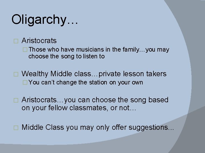 Oligarchy… � Aristocrats � Those who have musicians in the family…you may choose the