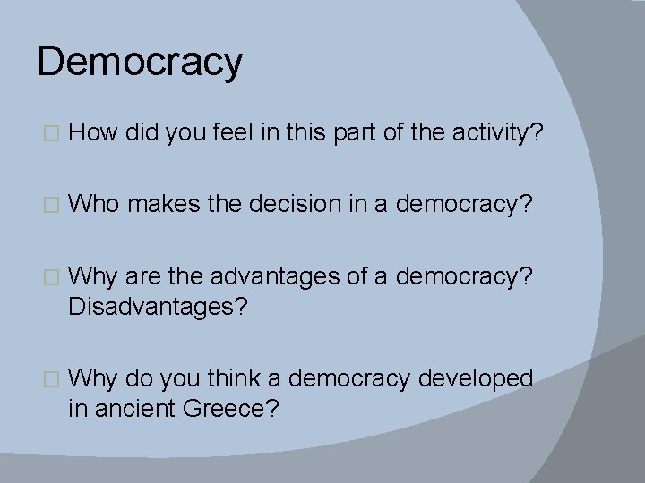 Democracy � How did you feel in this part of the activity? � Who