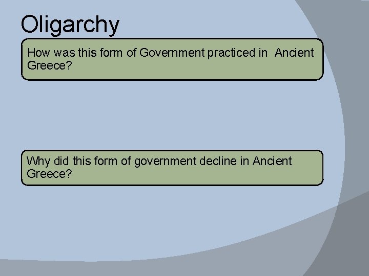 Oligarchy How was this form of Government practiced in Ancient Greece? Why did this