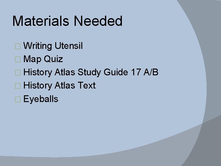 Materials Needed � Writing Utensil � Map Quiz � History Atlas Study Guide 17