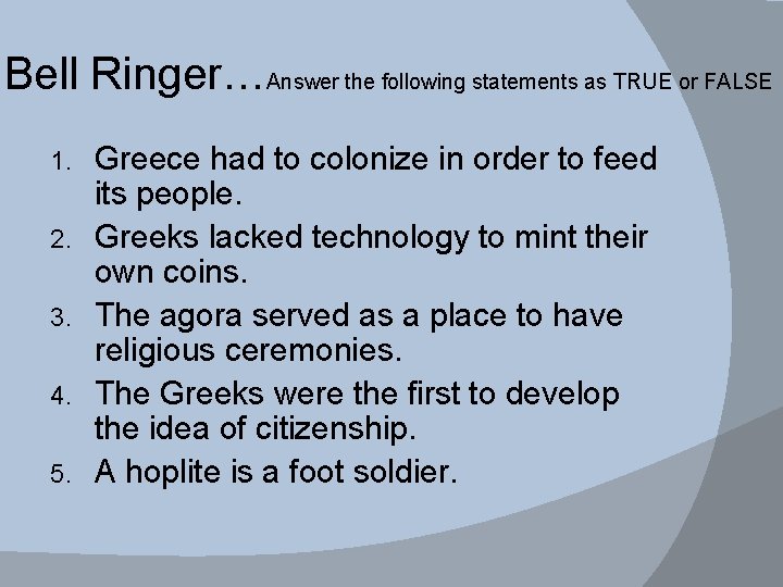 Bell Ringer…Answer the following statements as TRUE or FALSE 1. 2. 3. 4. 5.