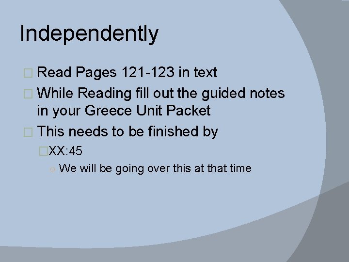 Independently � Read Pages 121 -123 in text � While Reading fill out the