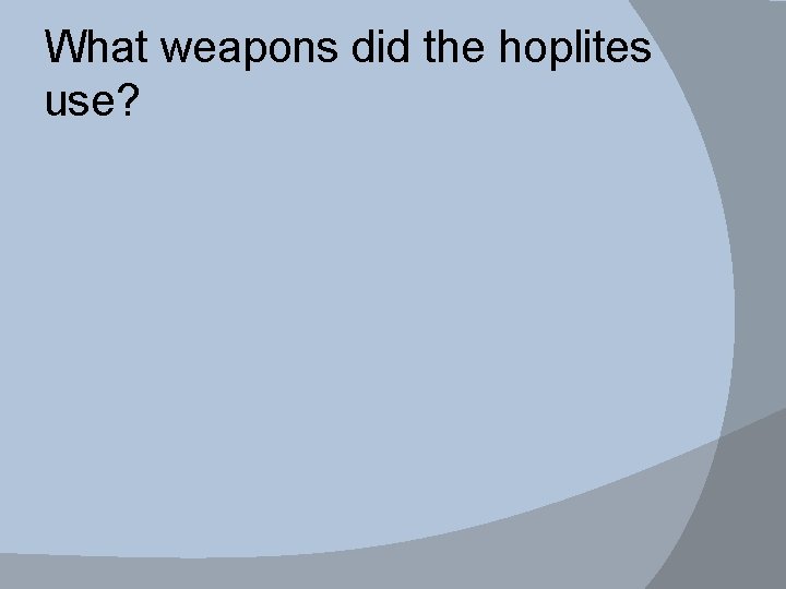 What weapons did the hoplites use? 