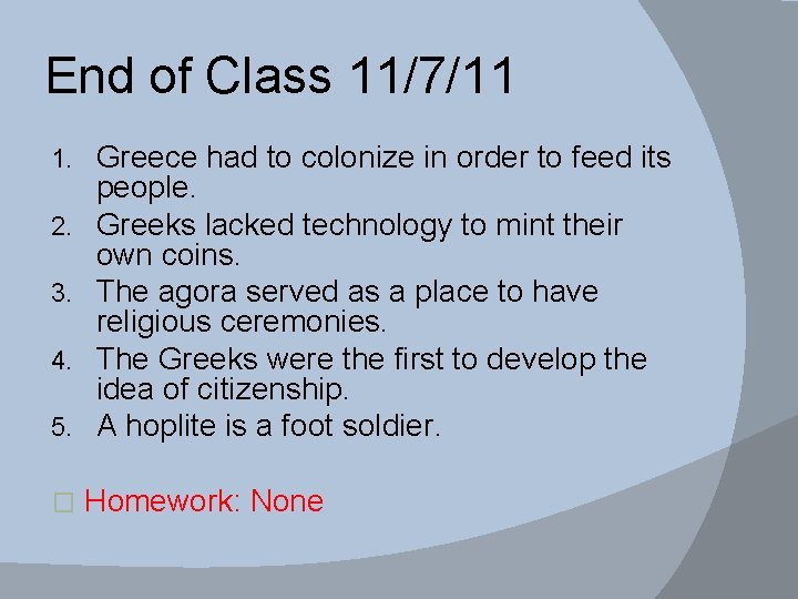 End of Class 11/7/11 1. 2. 3. 4. 5. � Greece had to colonize