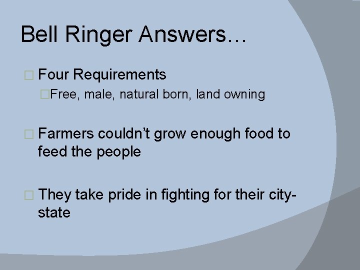 Bell Ringer Answers… � Four Requirements �Free, male, natural born, land owning � Farmers