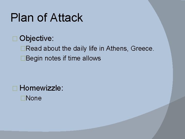 Plan of Attack � Objective: �Read about the daily life in Athens, Greece. �Begin