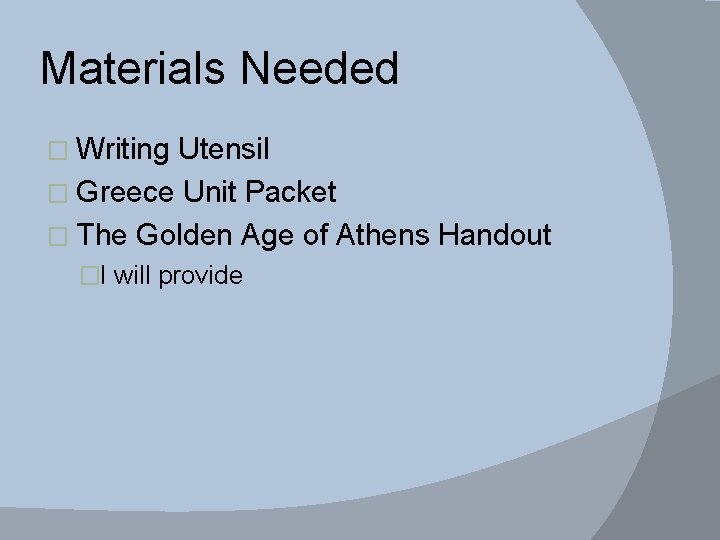 Materials Needed � Writing Utensil � Greece Unit Packet � The Golden Age of