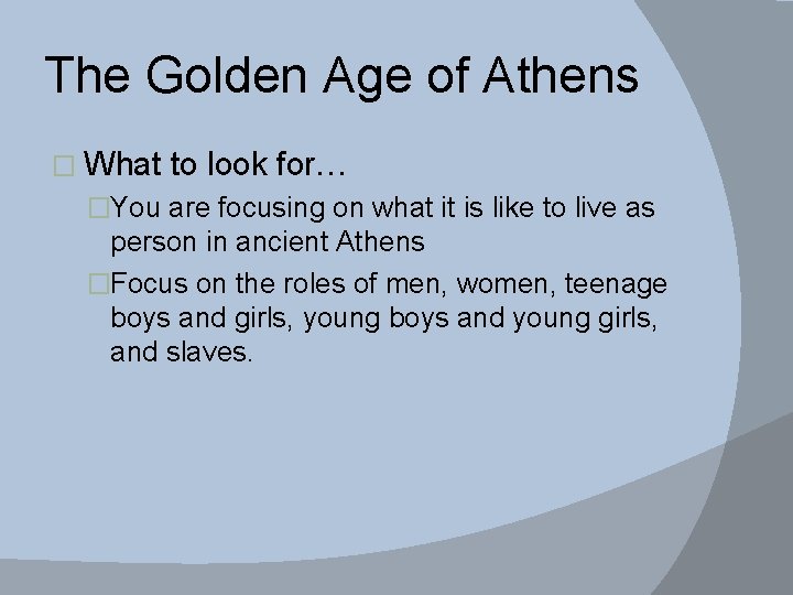 The Golden Age of Athens � What to look for… �You are focusing on