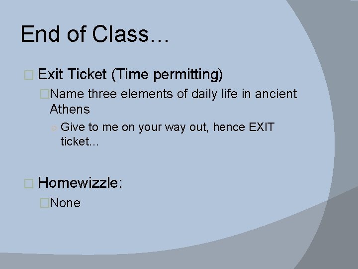 End of Class… � Exit Ticket (Time permitting) �Name three elements of daily life