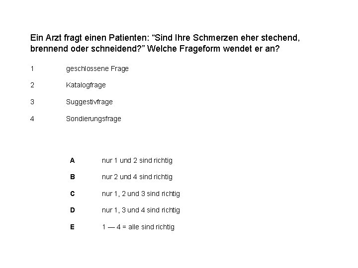 Ein Arzt fragt einen Patienten: “Sind Ihre Schmerzen eher stechend, brennend oder schneidend? ”