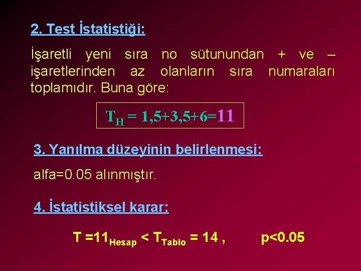 2. Test İstatistiği: İşaretli yeni sıra no sütunundan + ve – işaretlerinden az olanların