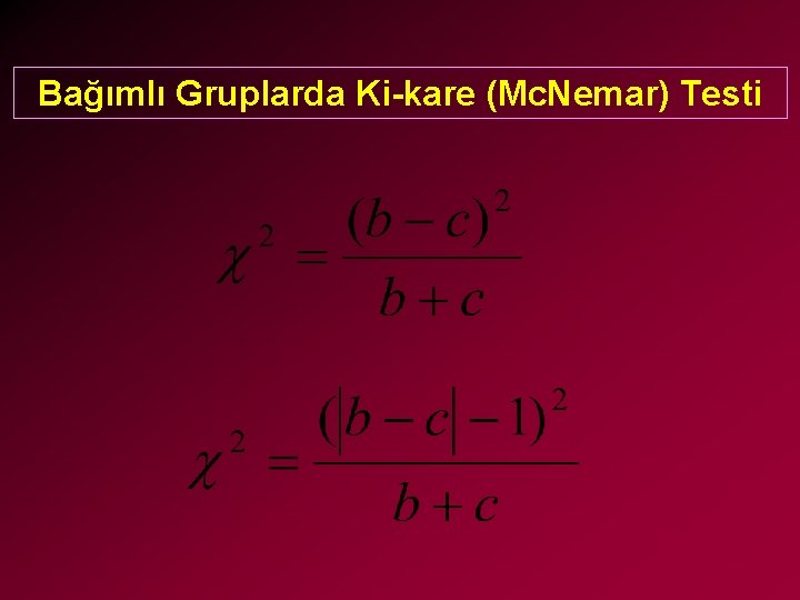 Bağımlı Gruplarda Ki-kare (Mc. Nemar) Testi 