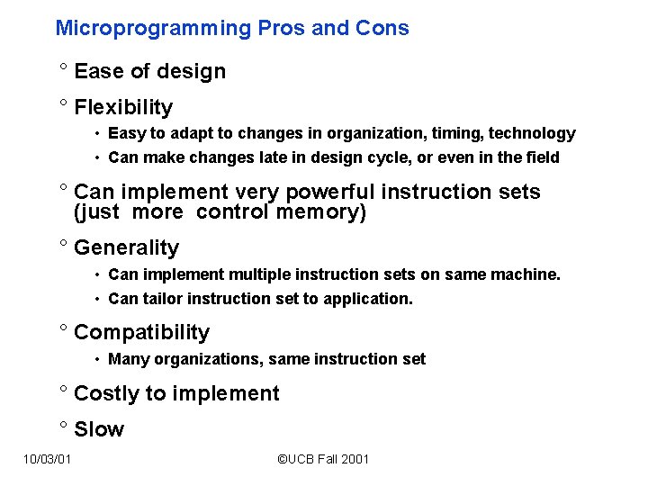 Microprogramming Pros and Cons ° Ease of design ° Flexibility • Easy to adapt