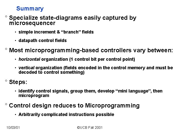 Summary ° Specialize state-diagrams easily captured by microsequencer • simple increment & “branch” fields