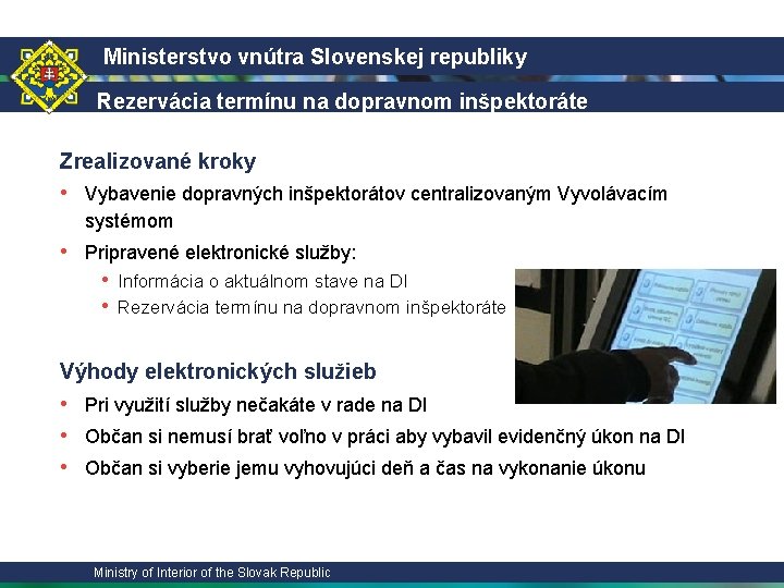 Ministerstvo vnútra Slovenskej republiky Rezervácia termínu na dopravnom inšpektoráte Zrealizované kroky • Vybavenie dopravných