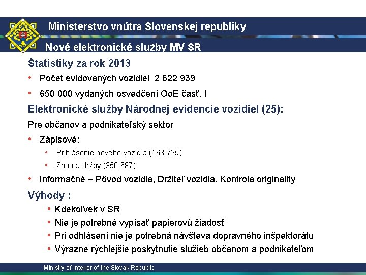 Ministerstvo vnútra Slovenskej republiky Nové elektronické služby MV SR Štatistiky za rok 2013 •