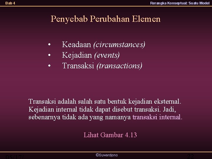 Bab 4 Rerangka Konseptual: Suatu Model Penyebab Perubahan Elemen • • • Keadaan (circumstances)