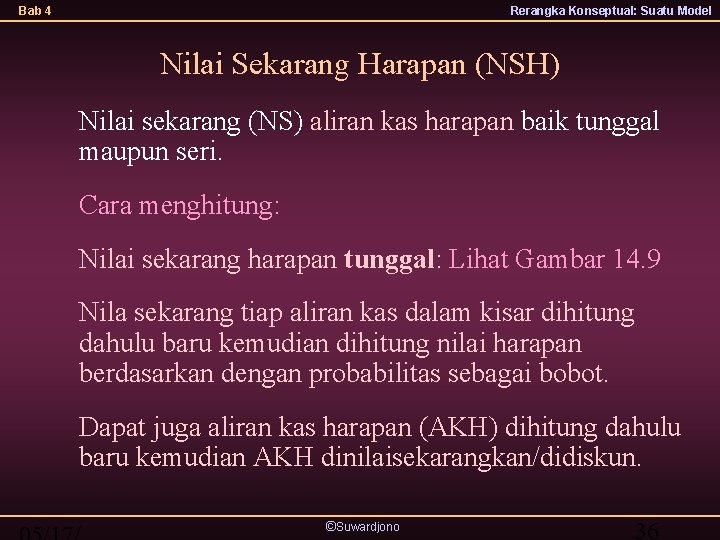 Bab 4 Rerangka Konseptual: Suatu Model Nilai Sekarang Harapan (NSH) Nilai sekarang (NS) aliran