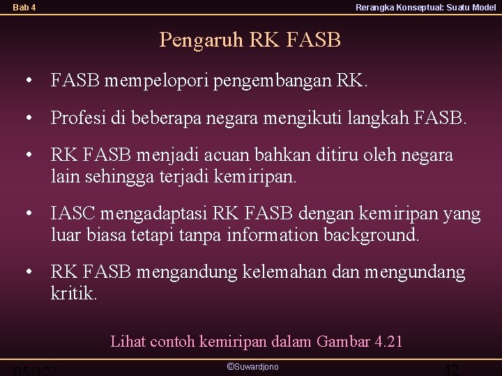 Bab 4 Rerangka Konseptual: Suatu Model Pengaruh RK FASB • FASB mempelopori pengembangan RK.