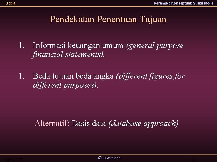 Bab 4 Rerangka Konseptual: Suatu Model Pendekatan Penentuan Tujuan 1. Informasi keuangan umum (general