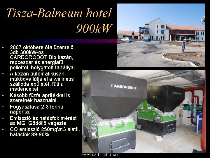 Tisza-Balneum hotel 900 k. W • • • 2007 októbere óta üzemelő 3 db