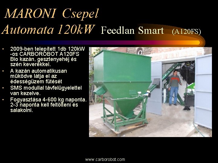 MARONI Csepel Automata 120 k. W Feedlan Smart • • 2009 -ben telepített 1