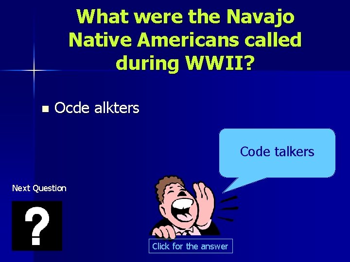 What were the Navajo Native Americans called during WWII? n Ocde alkters Code talkers