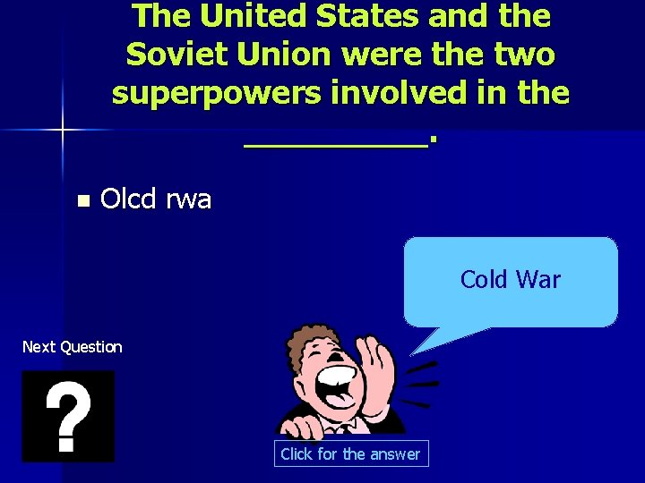 The United States and the Soviet Union were the two superpowers involved in the