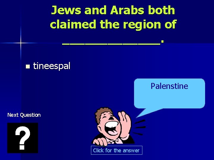 Jews and Arabs both claimed the region of _______. n tineespal Palenstine Next Question