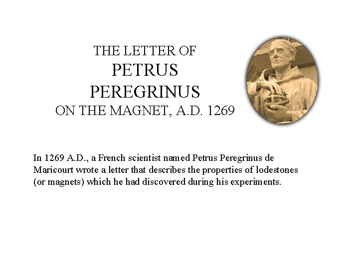 THE LETTER OF PETRUS PEREGRINUS ON THE MAGNET, A. D. 1269 In 1269 A.