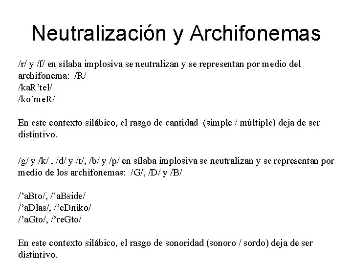 Neutralización y Archifonemas /r/ y /ſ/ en sílaba implosiva se neutralizan y se representan