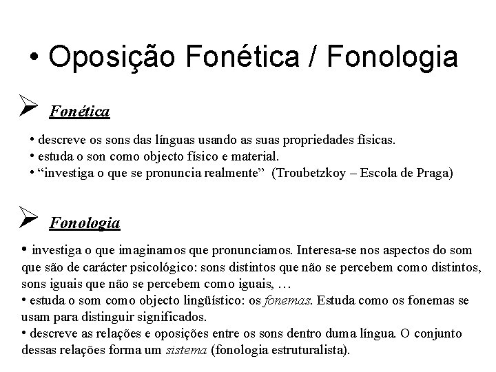  • Oposição Fonética / Fonologia Fonética • descreve os sons das línguas usando
