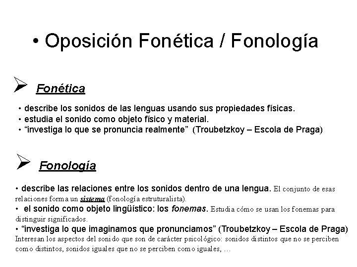  • Oposición Fonética / Fonología Fonética • describe los sonidos de las lenguas