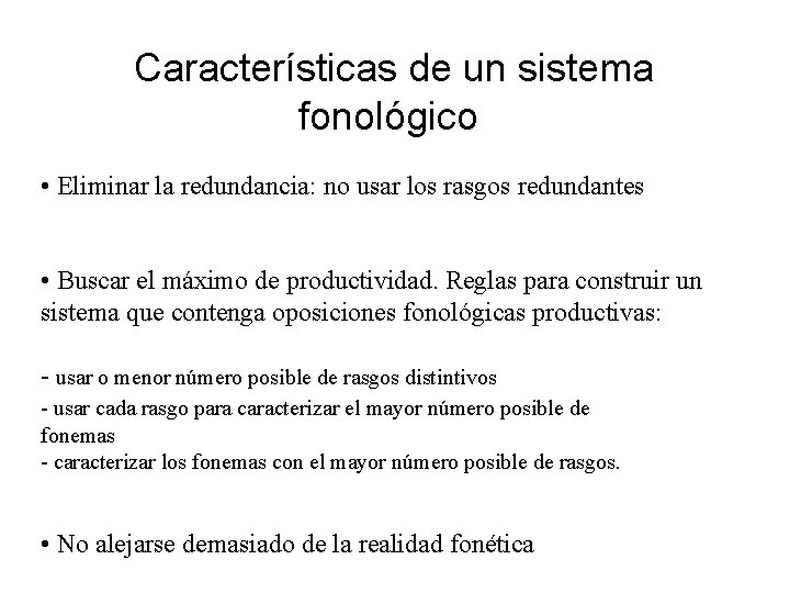 Características de un sistema fonológico • Eliminar la redundancia: no usar los rasgos redundantes