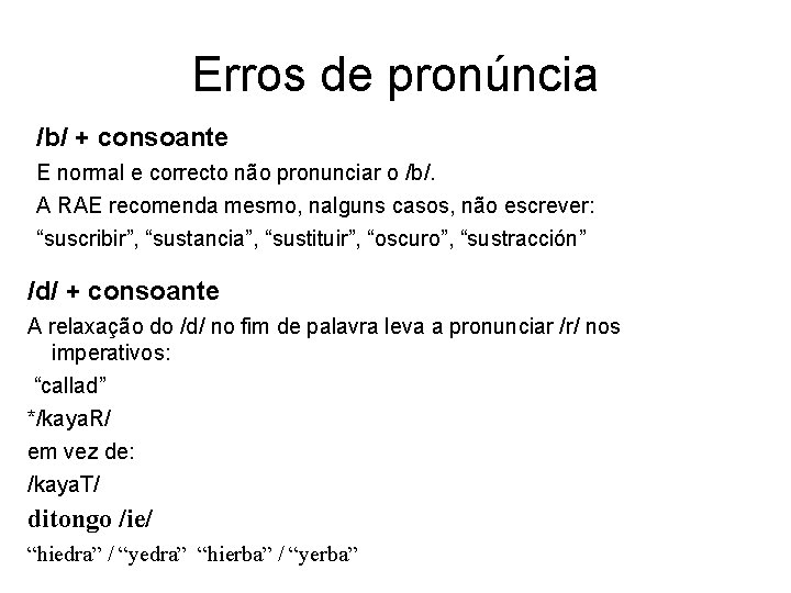 Erros de pronúncia /b/ + consoante E normal e correcto não pronunciar o /b/.