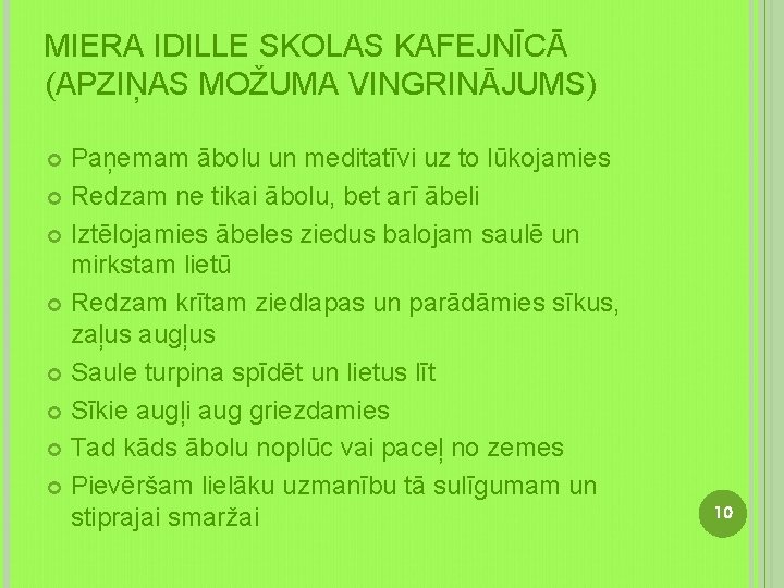 MIERA IDILLE SKOLAS KAFEJNĪCĀ (APZIŅAS MOŽUMA VINGRINĀJUMS) Paņemam ābolu un meditatīvi uz to lūkojamies