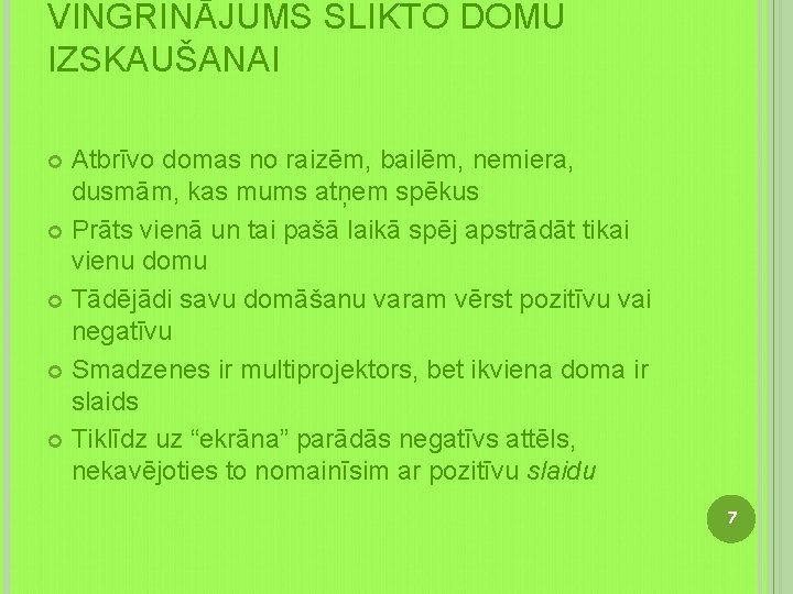 VINGRINĀJUMS SLIKTO DOMU IZSKAUŠANAI Atbrīvo domas no raizēm, bailēm, nemiera, dusmām, kas mums atņem