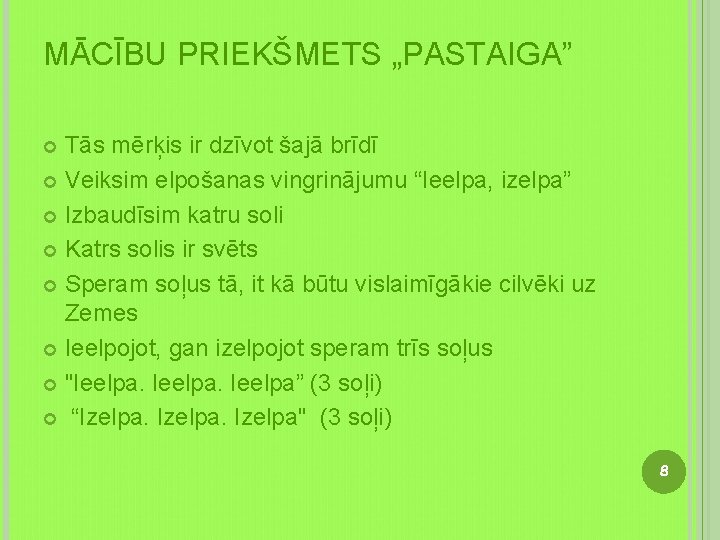 MĀCĪBU PRIEKŠMETS „PASTAIGA” Tās mērķis ir dzīvot šajā brīdī Veiksim elpošanas vingrinājumu “Ieelpa, izelpa”