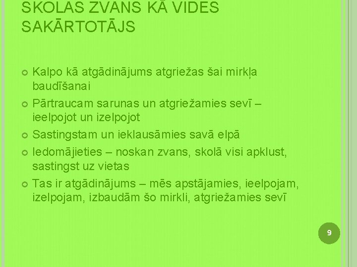 SKOLAS ZVANS KĀ VIDES SAKĀRTOTĀJS Kalpo kā atgādinājums atgriežas šai mirkļa baudīšanai Pārtraucam sarunas