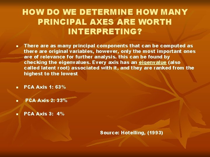 HOW DO WE DETERMINE HOW MANY PRINCIPAL AXES ARE WORTH INTERPRETING? n n There