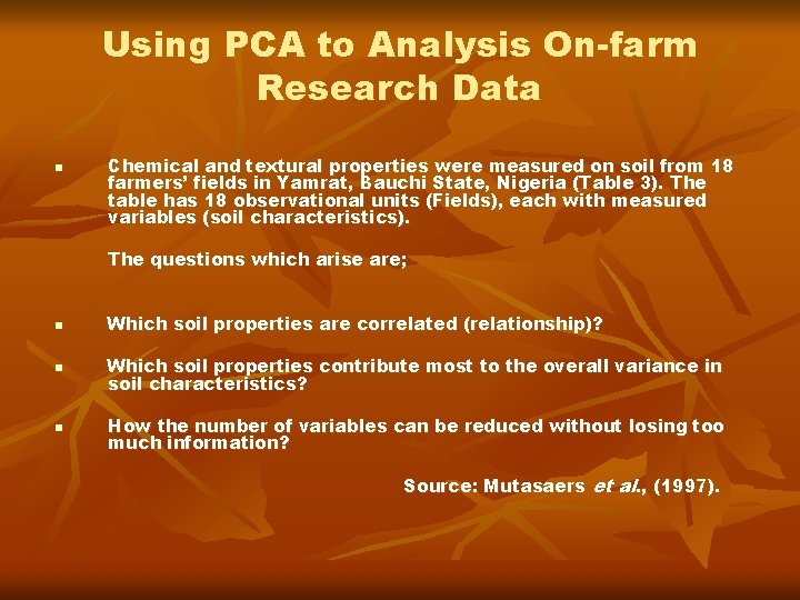 Using PCA to Analysis On-farm Research Data n Chemical and textural properties were measured