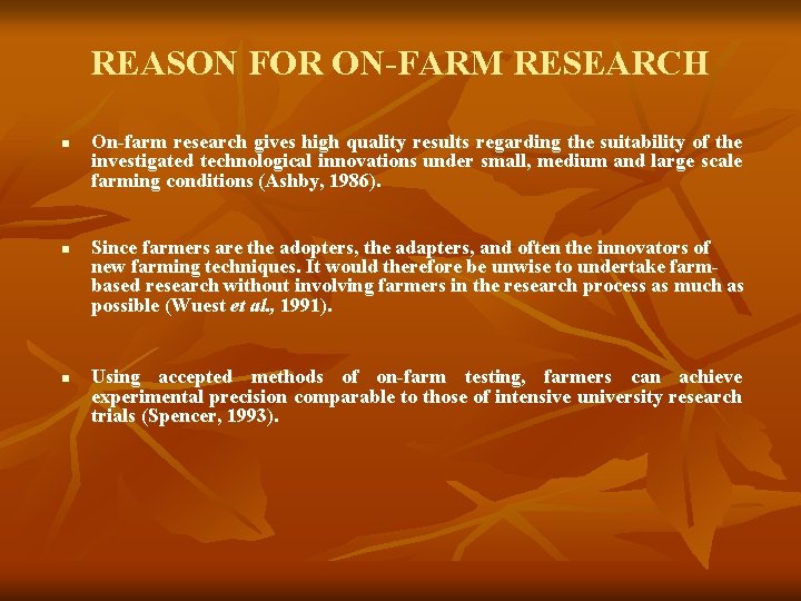 REASON FOR ON-FARM RESEARCH n n n On-farm research gives high quality results regarding
