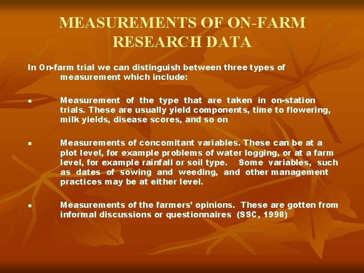 MEASUREMENTS OF ON-FARM RESEARCH DATA In On-farm trial we can distinguish between three types