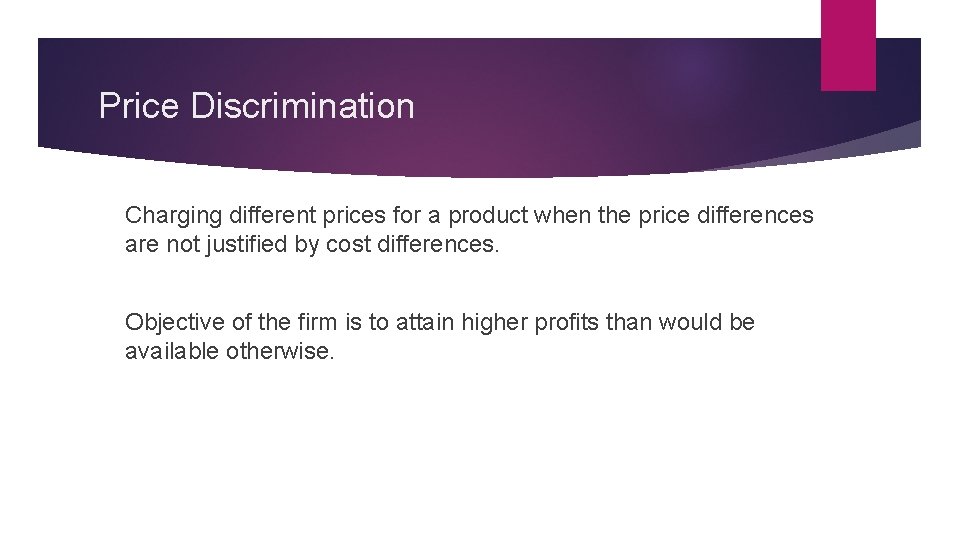 Price Discrimination Charging different prices for a product when the price differences are not