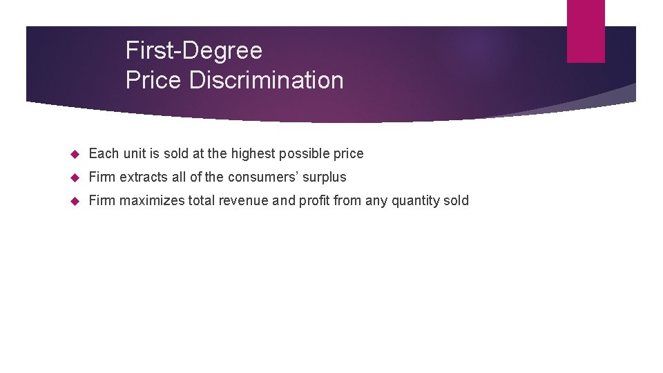 First-Degree Price Discrimination Each unit is sold at the highest possible price Firm extracts