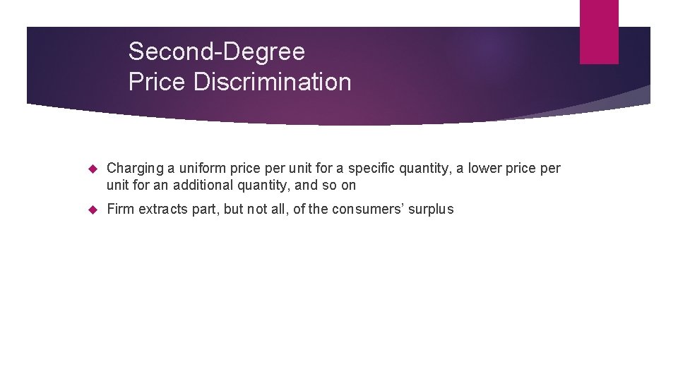 Second-Degree Price Discrimination Charging a uniform price per unit for a specific quantity, a